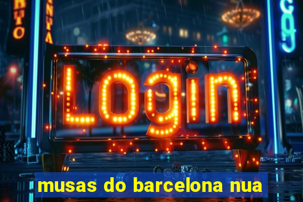 musas do barcelona nua